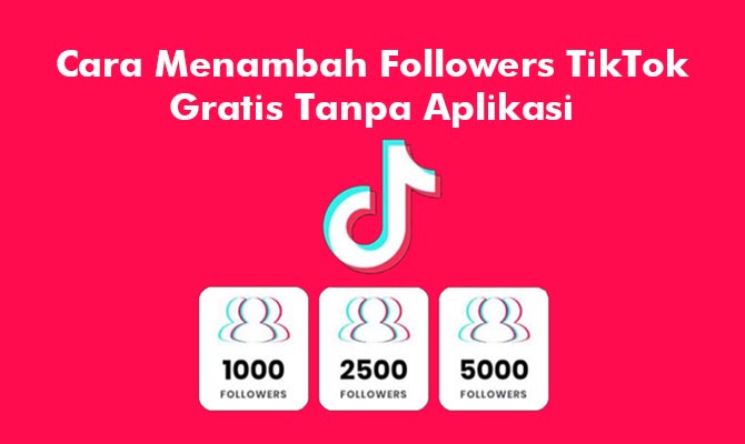 cara menambah followers tiktok tanpa aplikasi