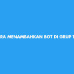 cara menambahkan bot di grup telegram