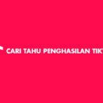 Cari Tahu Penghasilan TikTok