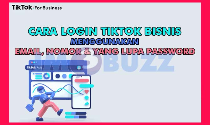 Cara Login TikTok Bisnis Menggunakan Email, Nomor dan Lupa Password