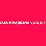 Cara Mempercepat Video di TikTok