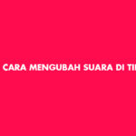 Cara Mengubah Suara Di TikTok