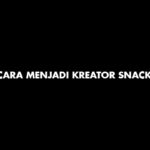 Cara Menjadi Kreator Snack Video