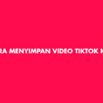 Cara Menyimpan Video TikTok Ke Galeri