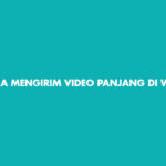 Cara Mengirim Video Panjang Di Whatsapp