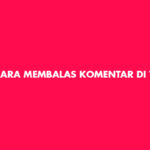 Cara Membalas Komentar Di TikTok