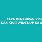 Cara Menyimpan Video Dari Chat Whatsapp Ke Galeri