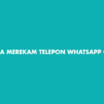 Cara Merekam Telepon Whatsapp Otomatis