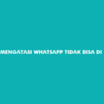 Cara Mengatasi Whatsapp Tidak Bisa di Download