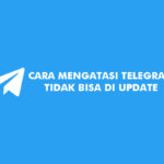 Cara Mengatasi Telegram Tidak Bisa di Update