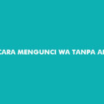 Cara Mengunci WA Tanpa Aplikasi