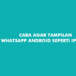 Cara Agar Tampilan Whatsapp Android Seperti iPhone