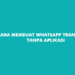 Cara Membuat Whatsapp Transparan Tanpa Aplikasi