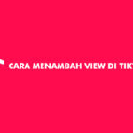 Cara Menambah View di TikTok