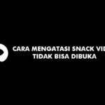 Cara Mengatasi Snack Video Tidak Bisa Dibuka