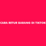 Cara Retur Barang di TikTok Shop