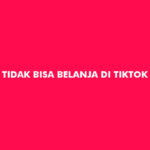Tidak Bisa Belanja di TikTok Shop
