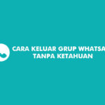 Cara Keluar Grup Whatsapp Tanpa Ketahuan