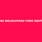 Cara Melanjutkan Video Draft TikTok