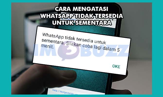 Cara Mengatasi Whatsapp Tidak Tersedia Untuk Sementara