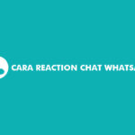 Cara Reaction Chat Whatsapp