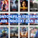 Nonton Film Streaming Selain IndoXXI dan LK21