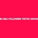 Cara Beli Followers TikTok Dengan Pulsa