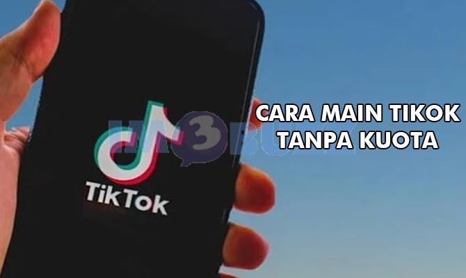 Cara Main TikTok Tanpa Kuota dan Hemat Data