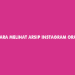 Cara Melihat Arsip Instagram Orang Lain