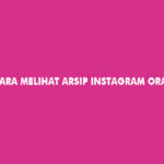 Cara Melihat Arsip Instagram Orang Lain