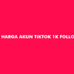 Harga Akun TikTok 1K Followers