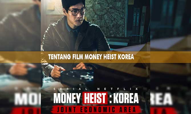 Tentang Film Money Heist Korea