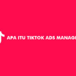 Apa Itu TikTok Ads Manager?