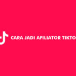 Cara Jadi Afiliator TikTok