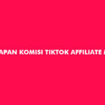 Kapan Komisi TikTok Affiliate Masuk