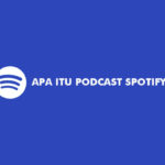 Apa Itu Podcast Spotify