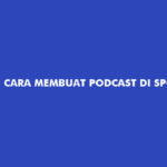 Cara Membuat Podcast di Spotify