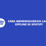 Cara Mendengarkan Lagu Offline di Spotify