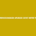 Cara Menggunakan Aplikasi Catat Meter Terpusat PLN