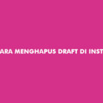 Cara Menghapus Draft di Instagram