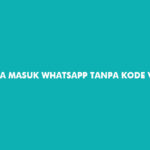 Cara Masuk Whatsapp Tanpa Kode Verifikasi