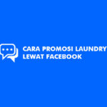 Cara Promosi Laundry Lewat Facebook