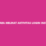 Cara Melihat Aktivitas Login Instagram