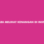 Cara Melihat Kenangan di Instagram