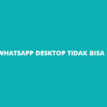 Whatsapp Desktop Tidak Bisa Dibuka