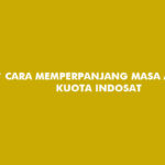 Cara Memperpanjang Masa Aktif Kuota Indosat