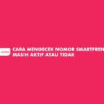 Cara Mengecek Nomor Smartfren Masih Aktif atau Tidak