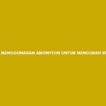 Cara Menggunakan Aplikasi AnonyTun Untuk Mengubah Kuota Belajar