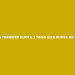 Cara Transfer Kuota 3 yang Kita Punya ke Orang Lain