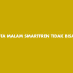 KUOTA MALAM SMARTFREN TIDAK BISA DIPAKAI